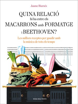 cover image of Quina relació hi ha entre els macarrons amb formatge i Beethoven?